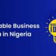 Small but Profitable Business Idea in Nigeria